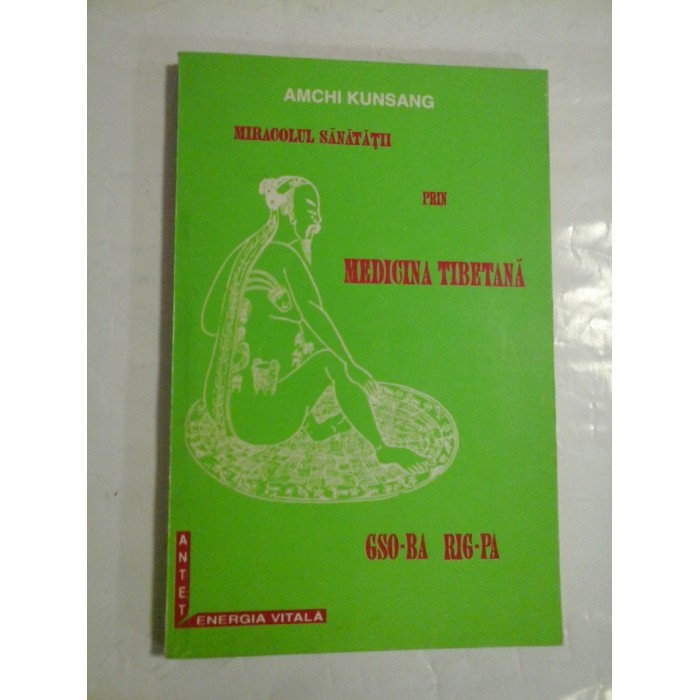 Miracolul sanatatii prin medicina tibetana - Amchi Kunsang